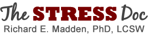The STRESS Doc | Richard E. Madden, PhD, LCSW